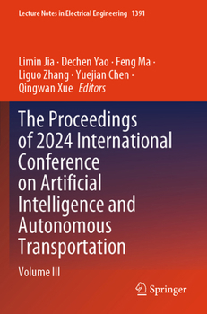Paperback The Proceedings of 2024 International Conference on Artificial Intelligence and Autonomous Transportation: Volume III (Lecture Notes in Electrical Engineering, 1391) Book