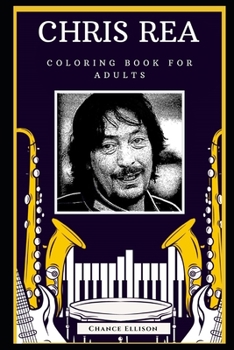 Chris Rea Coloring Book for Adults: Fun Anti-Stress Adult Coloring Book (Chris Rea Coloring Books)
