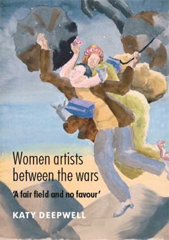 Hardcover Women Artists Between the Wars: 'a Fair Field and No Favour' Book