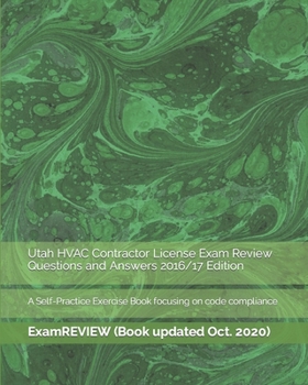 Paperback Utah HVAC Contractor License Exam Review Questions and Answers 2016/17 Edition: A Self-Practice Exercise Book focusing on code compliance Book