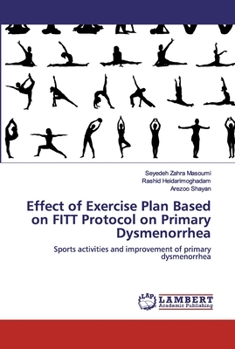 Paperback Effect of Exercise Plan Based on FITT Protocol on Primary Dysmenorrhea Book