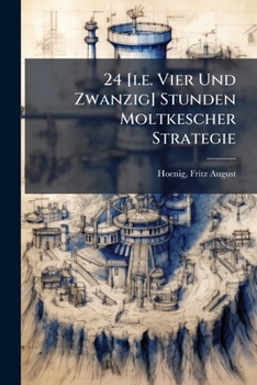 Paperback 24 [i.e. Vier Und Zwanzig] Stunden Moltkescher Strategie [German] Book