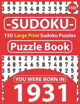 Paperback Sudoku Puzzle Book: You Were Born In 1931: Sudoku Puzzle Book for Seniors & 150 Large Print Easy to Hard Sudoku Puzzles with Solution [Large Print] Book