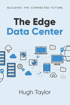 Paperback The Edge Data Center: Building the Connected Future Book