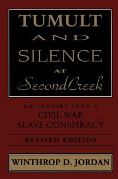 Hardcover Tumult and Silence at Second Creek: An Inquiry Into a Civil War Slave Conspiracy Book