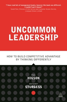 Paperback Uncommon Leadership: How to Build Competitive Advantage by Thinking Differently Book