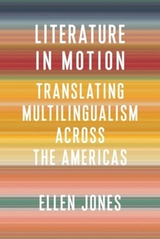 Hardcover Literature in Motion: Translating Multilingualism Across the Americas Book