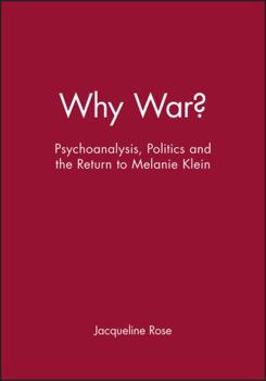 Paperback Why War?: Psychoanalysis, Politics and the Return to Melanie Klein Book