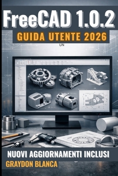 Paperback FreeCAD 1.0.2 Guida utente 2026. [Italian] Book