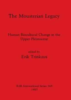 Paperback The Mousterian Legacy: Human Biocultural Change in the Upper Pleistocene Book