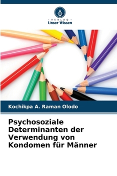 Psychosoziale Determinanten der Verwendung von Kondomen für Männer (German Edition)