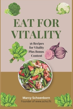 Paperback Eat For Vitality: Recipes and Information to aid in your best life Book