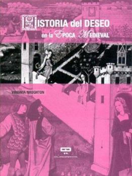 Paperback Historia del Deseo En La Epoca Medieval (Spanish Edition) [Spanish] Book