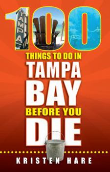 Paperback 100 Things to Do in Tampa Bay Before You Die Book