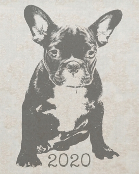 2020: Vintage French Bulldog Planner - French 12 Month January to December Weekly & Monthly One Year Agenda Book for Dog Lovers - Modern Design ... for Home, School or Office - Size 8x10