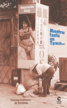 Paperback Mientras tanto en Taiwán...: Visiones hispánicas de Formosa [Spanish] Book