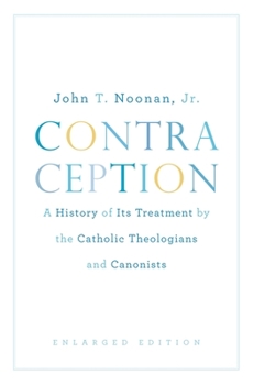 Paperback Contraception: A History of Its Treatment by the Catholic Theologians and Canonists, Enlarged Edition Book