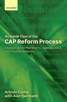 Hardcover An Inside View of the Cap Reform Process: Explaining the Macsharry, Agenda 2000, and Fischler Reforms Book