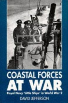 Hardcover Coastal Forces at War: Royal Navy "Little Ships" in World War 2 Book