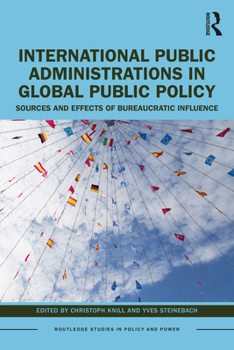 Paperback International Public Administrations in Global Public Policy: Sources and Effects of Bureaucratic Influence Book