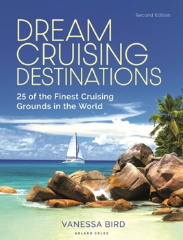 Dream Cruising Destinations 2nd Edition: 25 of the Finest Cruising Grounds in the World