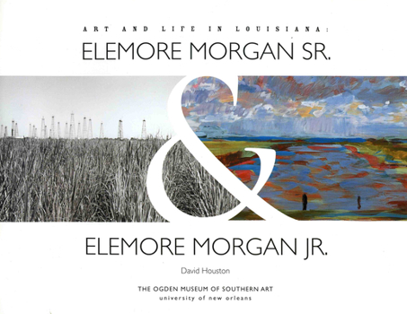 Paperback Art and Life in Louisiana: Elemore Morgan Sr. & Elemore Morgan Jr. Book