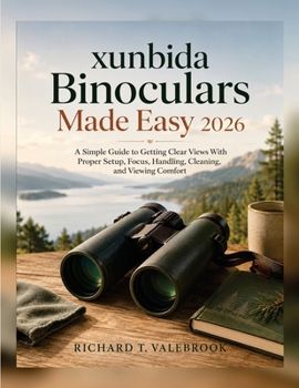 Paperback xunbida Binoculars Made Easy 2026: A Simple Guide to Getting Clear Views With Proper Setup, Focus, Handling, Cleaning, and Viewing Comfort Book