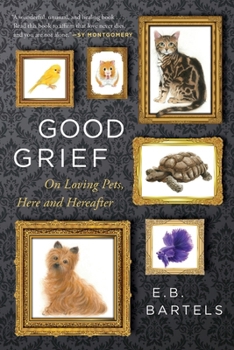 Paperback Good Grief: On Loving Pets, Here and Hereafter Book