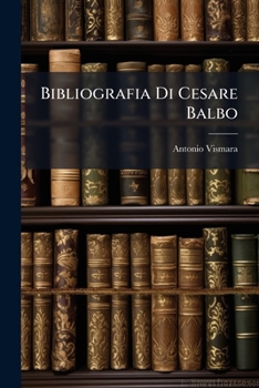 Bibliografia Di Cesare Balbo (Latin Edition)