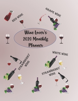 Paperback Wine Lover's 2020 Monthly Planner: A Wine Lover's 2020 Monthly Planner. 2 page dated weekly spread. Book