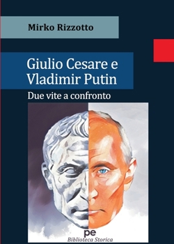 Paperback Giulio Cesare e Vladimir Putin: Due vite a confronto [Italian] Book