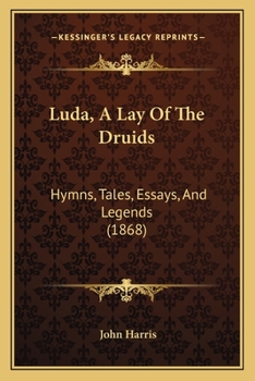 Paperback Luda, A Lay Of The Druids: Hymns, Tales, Essays, And Legends (1868) Book