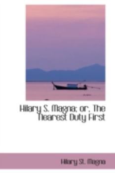 Hilary S Magna; or, the Nearest Duty