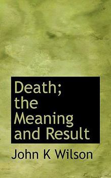 Death; the Meaning and Result