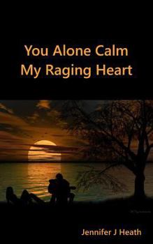 Paperback You Alone Calm: My Raging Heart Book