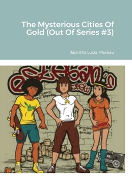 Hardcover The Mysterious Cities Of Gold (Out Of Series #3) Book