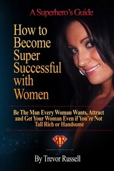 Paperback How to Become Super Successful with Women Book