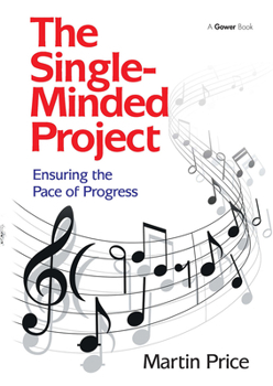 Paperback The Single-Minded Project: Ensuring the Pace of Progress Book