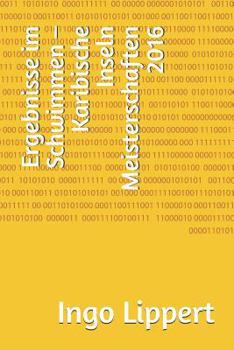 Paperback Ergebnisse Im Schwimmen - Karibische Inseln Meisterschaften 2016 [German] Book