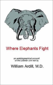 Paperback Where Elephants Fight: An Autobiographical Account of the Liberian Civil War Book