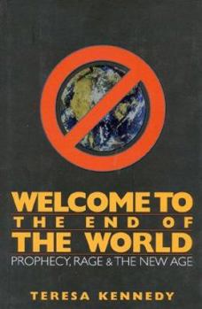Hardcover Welcome to the End of the World: Millennial Fever, Prophecy, Rage, and the New Age Book