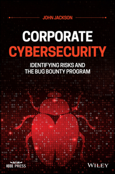 Hardcover Corporate Cybersecurity: Identifying Risks and the Bug Bounty Program Book
