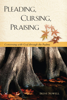 Paperback Pleading, Cursing, Praising: Conversing with God Through the Psalms Book