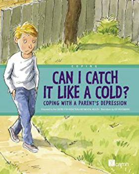Paperback Can I Catch It Like A Cold?: A Story To Help Children Understand A Parent's Depression Book