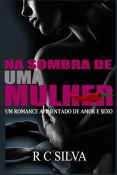 Paperback Na Sombra de Uma Mulher: Um Romance Apimentado de Amor, Sexo E Traição [Portuguese] Book