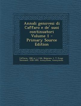 Paperback Annali Genovesi Di Caffaro E de' Suoi Continuatori Volume 1 [Italian] Book