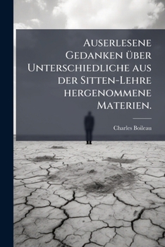 Paperback Auserlesene Gedanken über Unterschiedliche aus der Sitten-Lehre hergenommene Materien. [German] Book