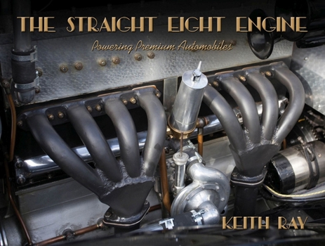 Hardcover The Straight Eight Engine: Powering the Premium Automobiles of the Twenties and Thirties Book