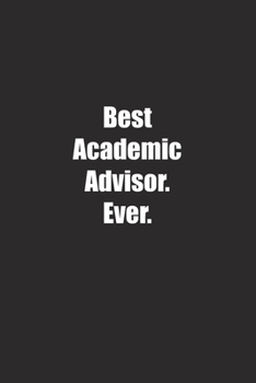 Paperback Best Academic Advisor. Ever.: Lined notebook Book