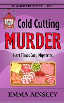 Cold Cutting Murder (Hart Times Cozy Mysteries) - Book #6 of the Hart Times Cozy Mysteries